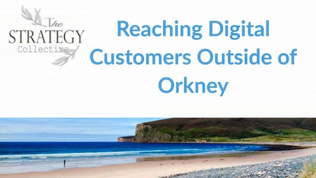 Reaching Digital Customers Outside of Orkney