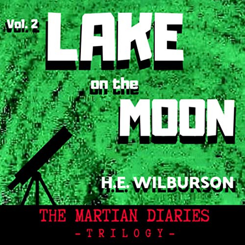 Audiobook Review: The Martian Diaries Volume 2: Lake On The Moon by H.E.Wilburson