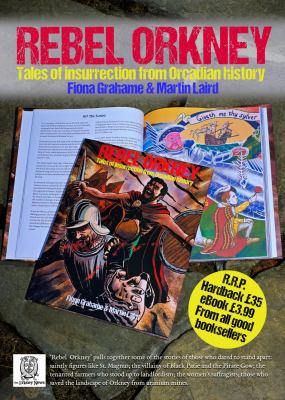 Rebel Orkney - tales of insurrection from Orcadian history, available from all good booksellers now.