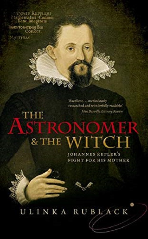 Book Review: The Astronomer and the Witch, Johannes Kepler’s Fight for His Mother