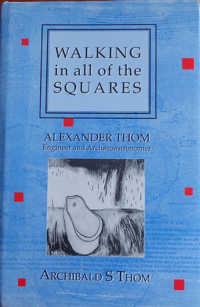 Book Review: Walking in All of the Squares, Alexander Thom, Engineer and Archaeoastronomer