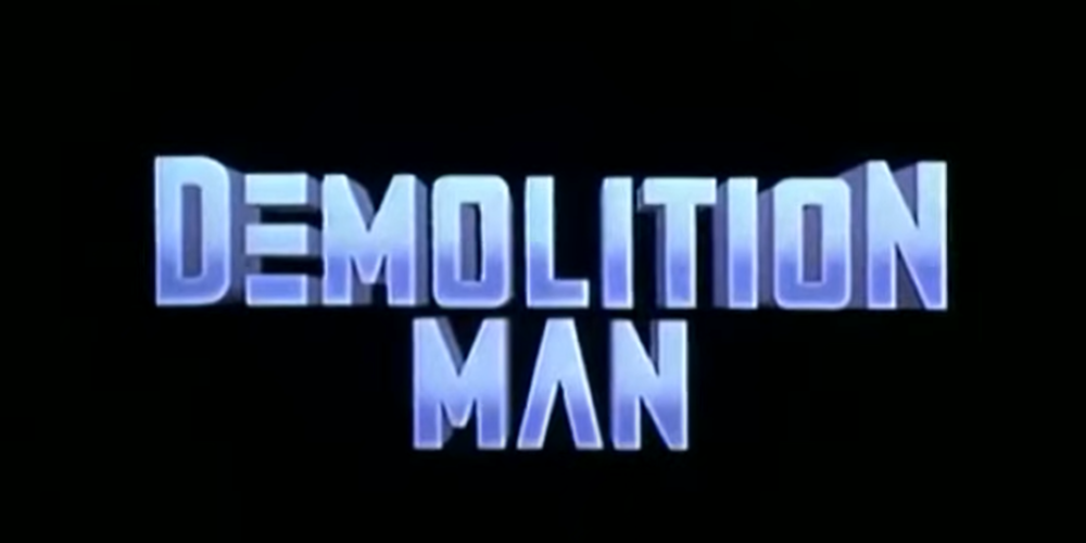Demolition Man.
