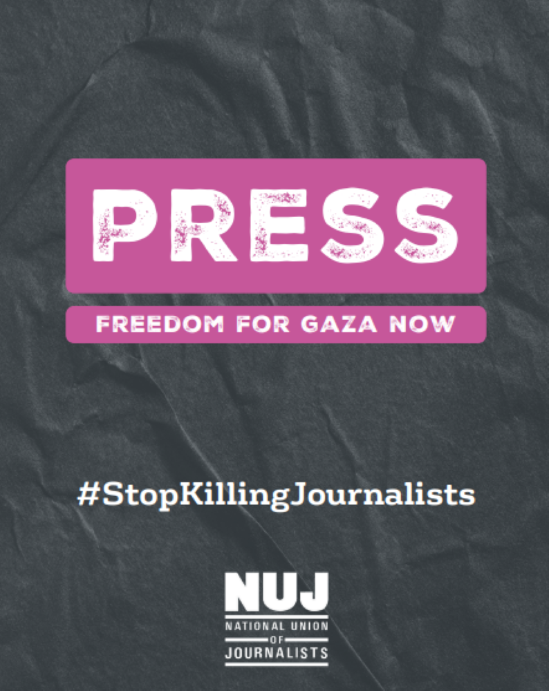 “These are the activities of a government that does not want the world to witness its actions.” – NUJ on Israel’s Killing of Journalists in #Gaza