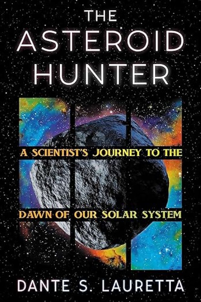 “The Asteroid Hunter, A Scientist’s Journey to the Dawn of the Solar System”