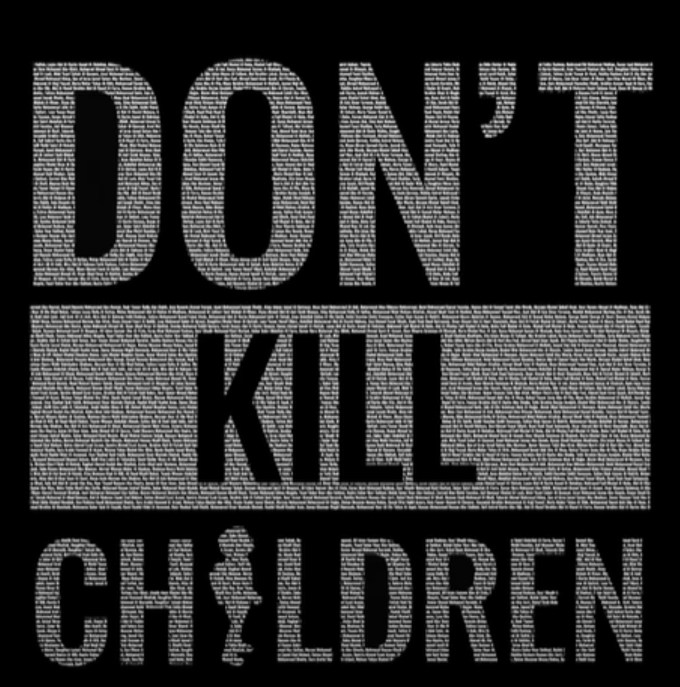 Don't kill the children with the words made up of the names of children killed in Gaza