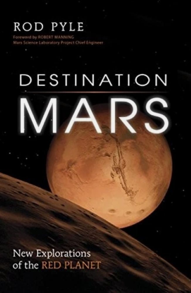“Destination Mars: New Explorations of the Red Planet” by Rod Pyle