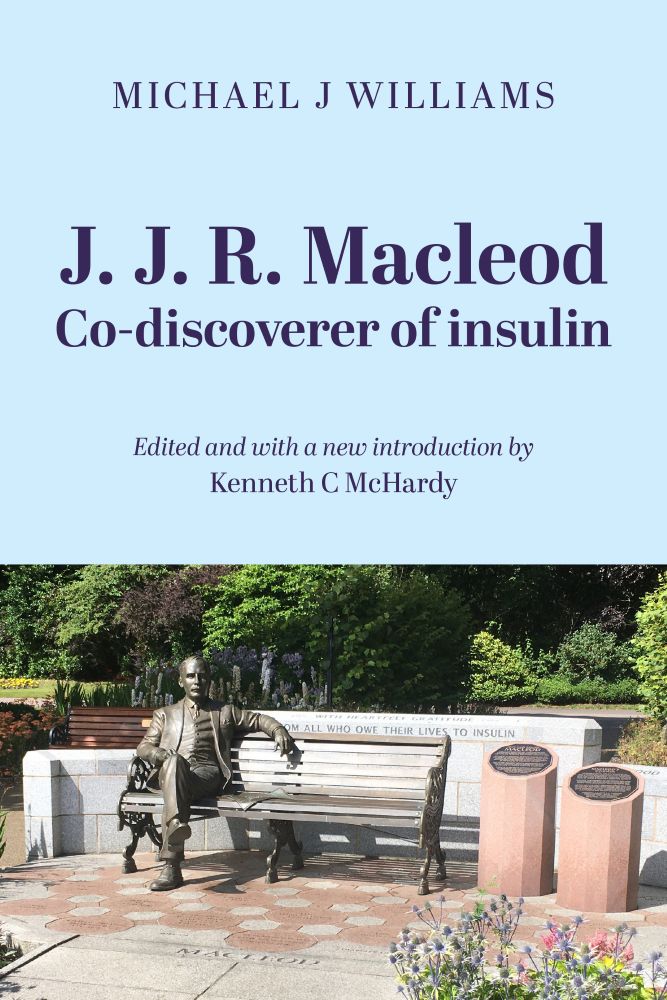 The remarkable life of JJR Macleod, co-discoverer of Insulin
